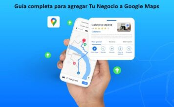 Guía completa para agregar Tu Negocio a Google Maps y aumentar la visibilidad Local Guia completa para agregar Tu Negocio a Google Maps
